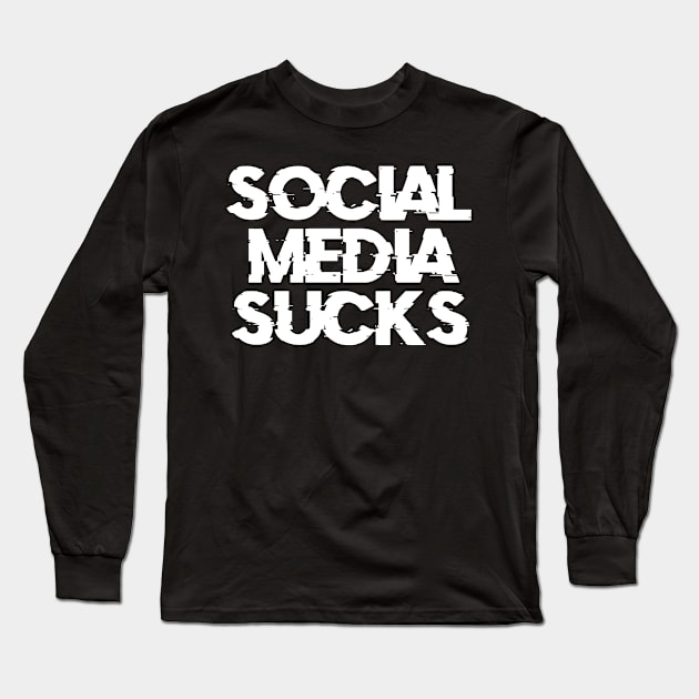 Social Media Sucks Graphic Long Sleeve T-Shirt by SpookshowGraphics